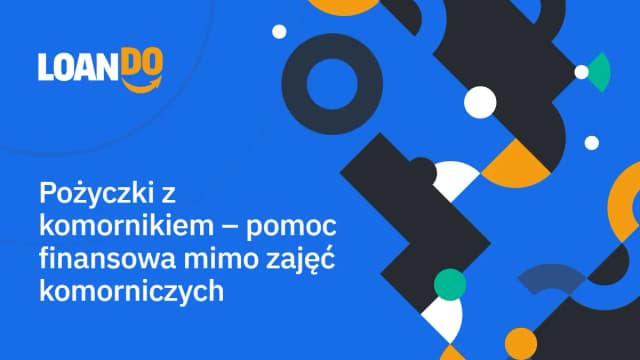 Pożyczki z komornikiem - gdzie szukać wsparcia finansowego?